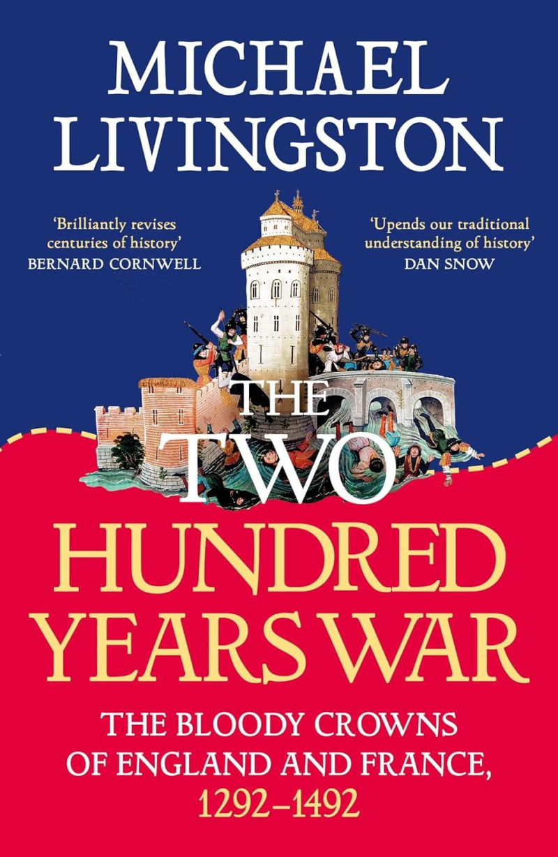 The Two Hundred Years War: The Bloody Crowns of England and France, 1292–1492